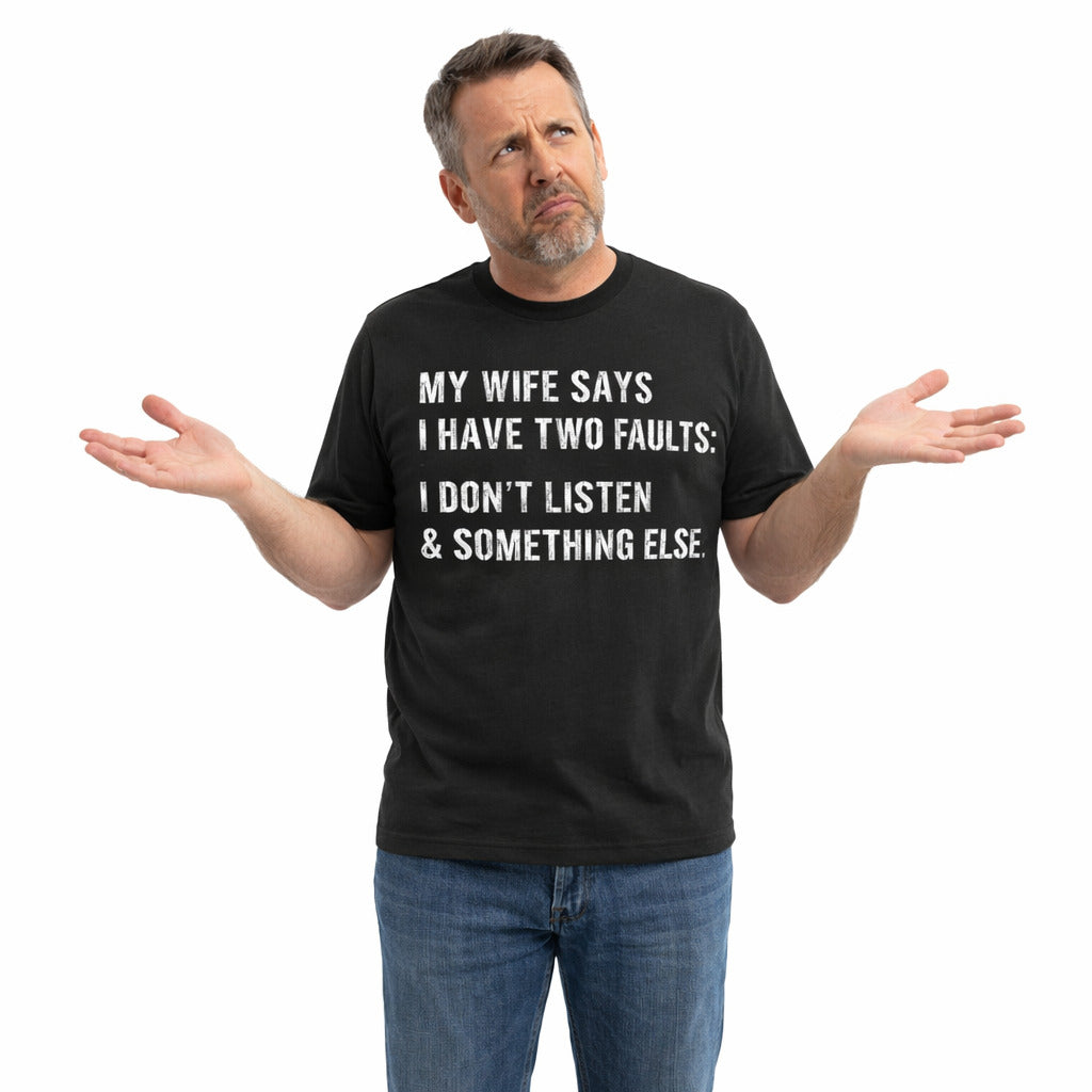 My Wife Says I Have Two Faults Men's T Shirt product image 4