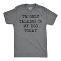 Only Talking To My Dog Today Men's T Shirt product image 1