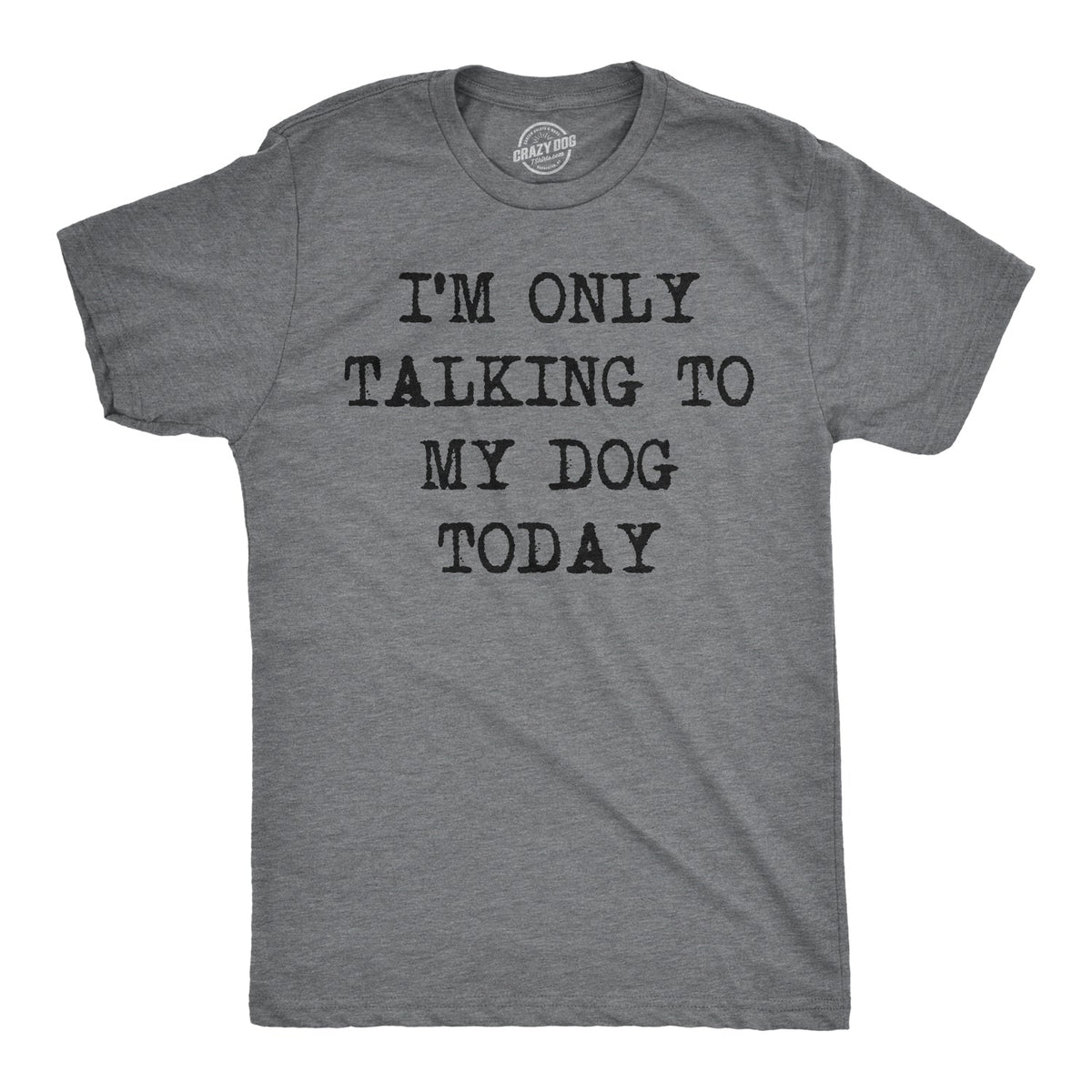 Only Talking To My Dog Today Men's T Shirt product image 1
