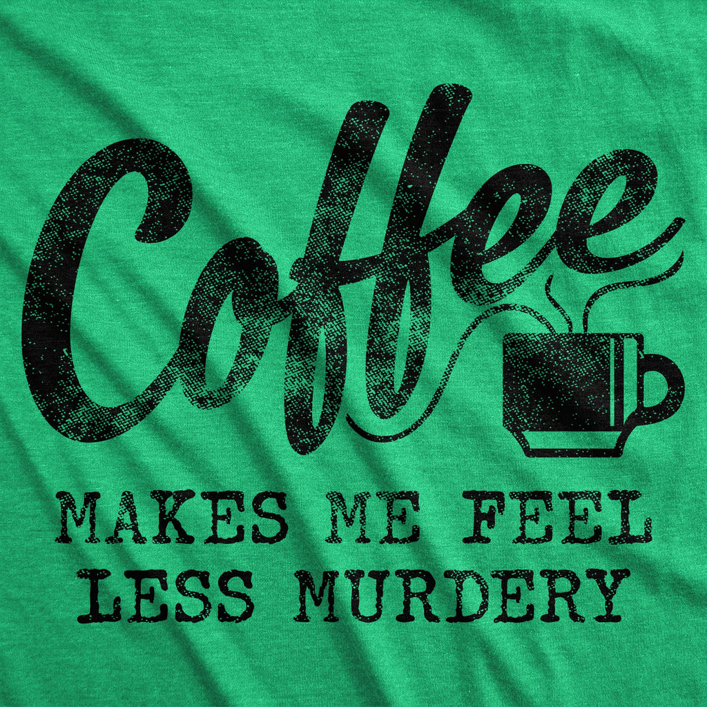 Coffee Makes Me Feel Less Murdery Men's T Shirt product image 9