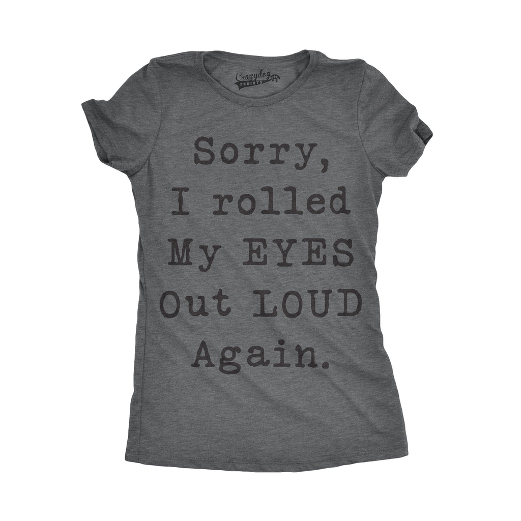Sorry I Rolled My Eyes Out Loud Again Women's T Shirt product image 8