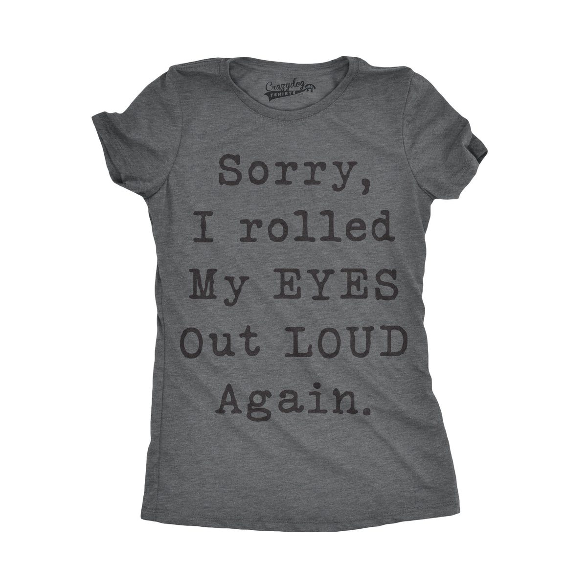 Sorry I Rolled My Eyes Out Loud Again Women's T Shirt product image 7