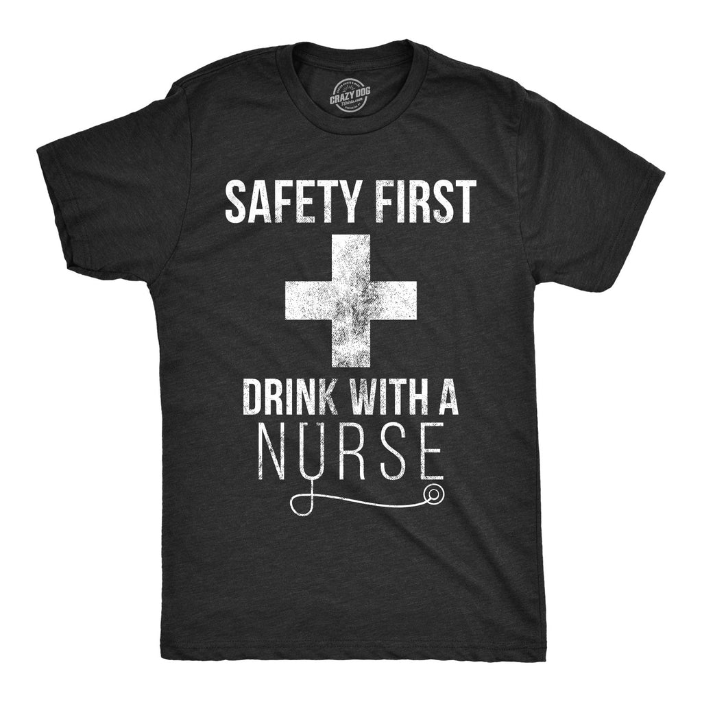 Safety First Drink With A Nurse Men's T Shirt product image 1