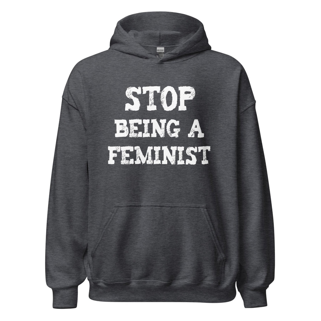 Stop Being a Feminist Hoodie product image 6