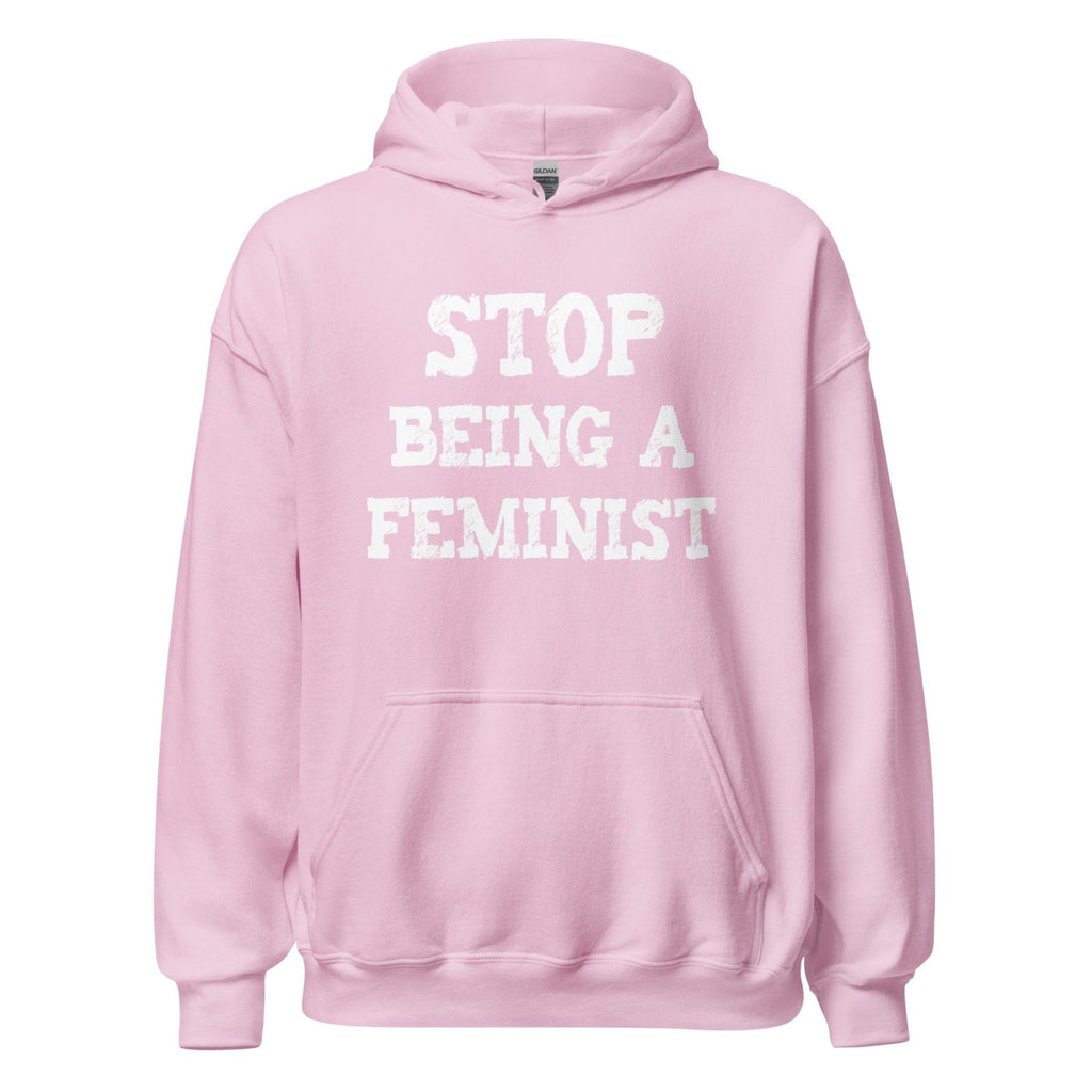 Stop Being a Feminist Hoodie product image 7