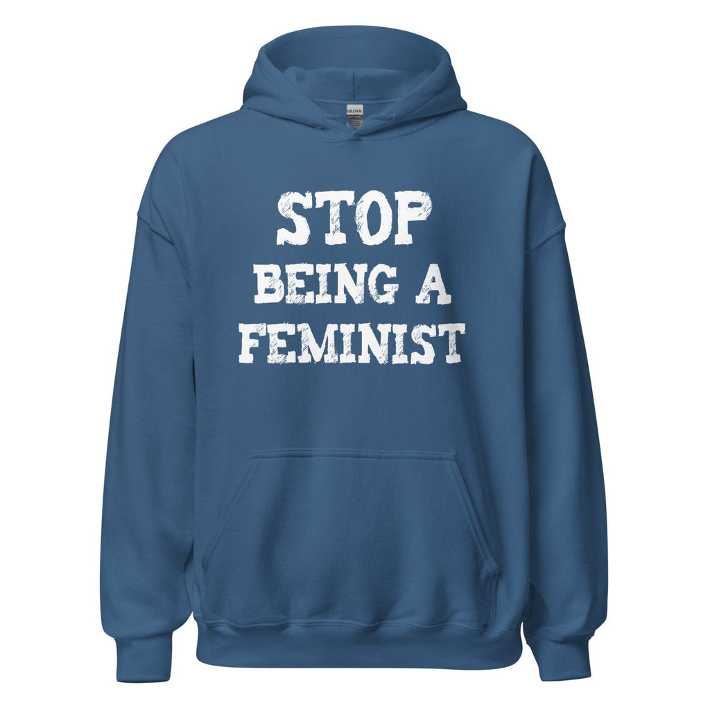 Stop Being a Feminist Hoodie product image 1