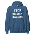 Stop Being a Feminist Hoodie product image 1