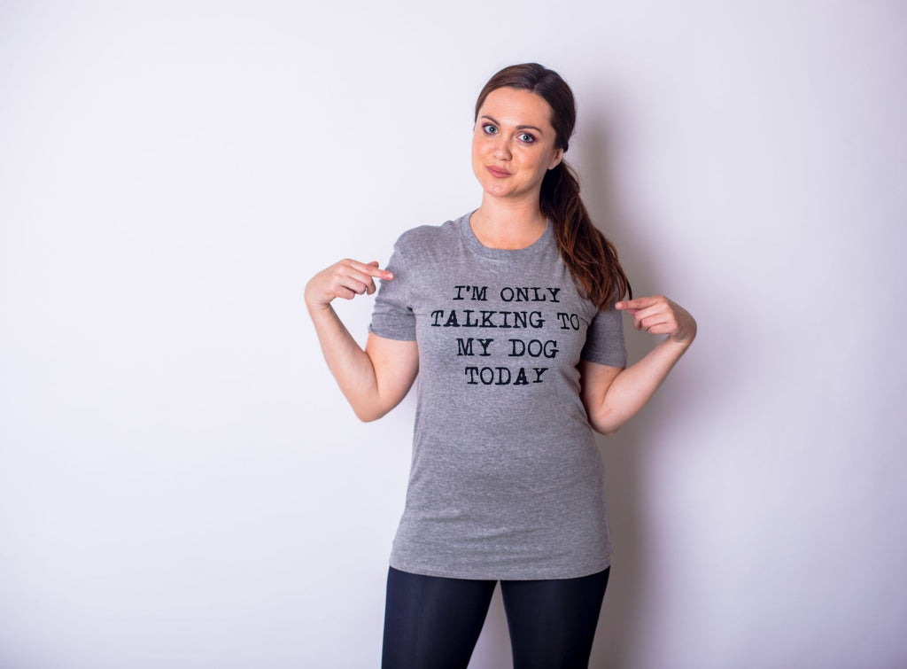 Only Talking To My Dog Today Women's T Shirt product image 29