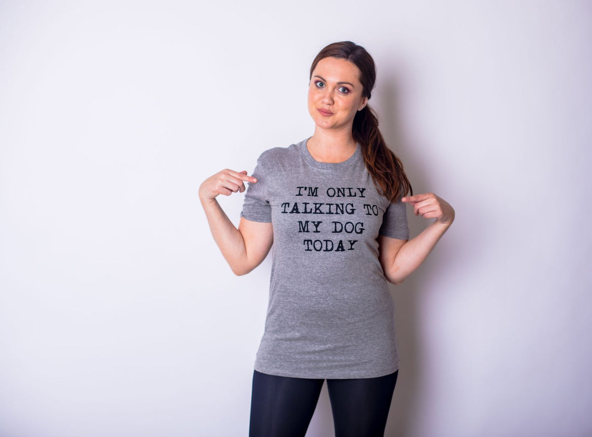 Only Talking To My Dog Today Women's T Shirt product image 29