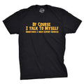 Of Course I Talk To Myself, I Need Expert Advice Men's T product image 1