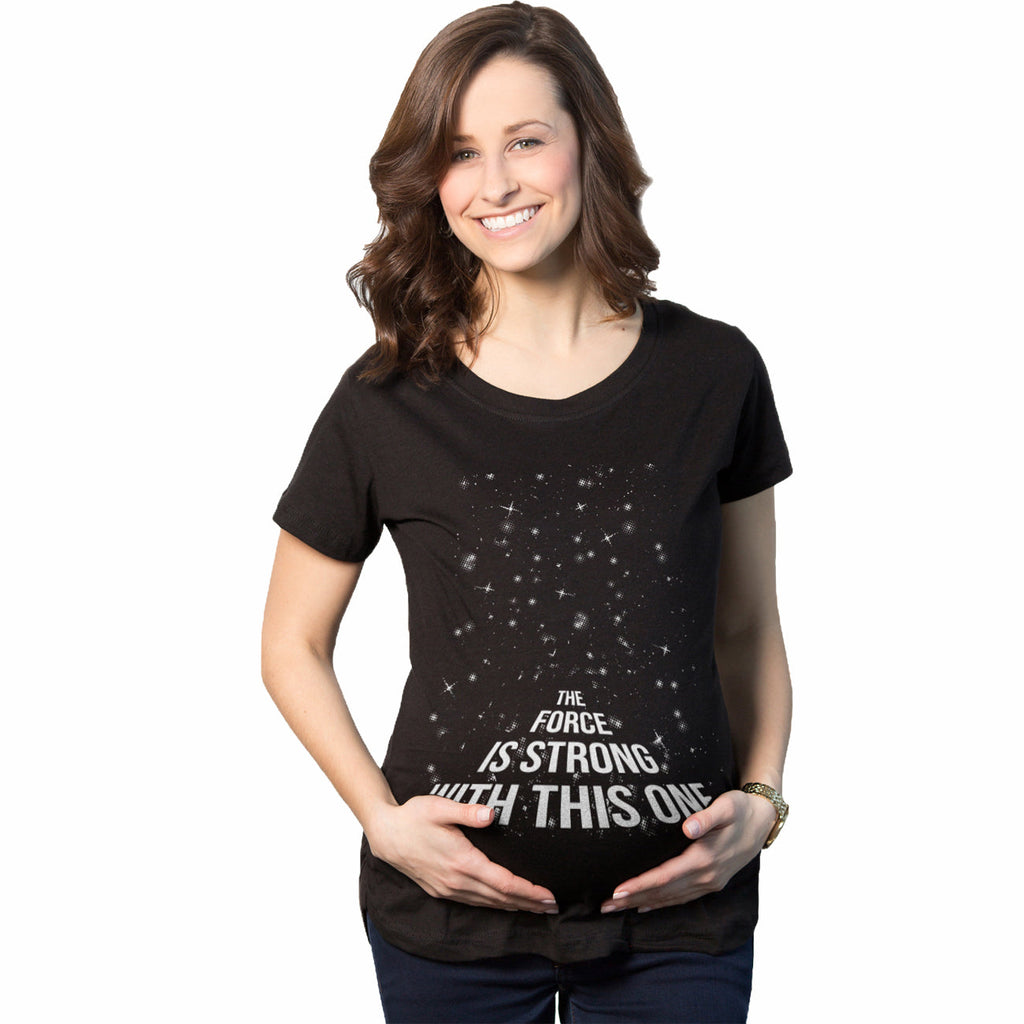 The Force Is Strong With This One Maternity T Shirt product image 1