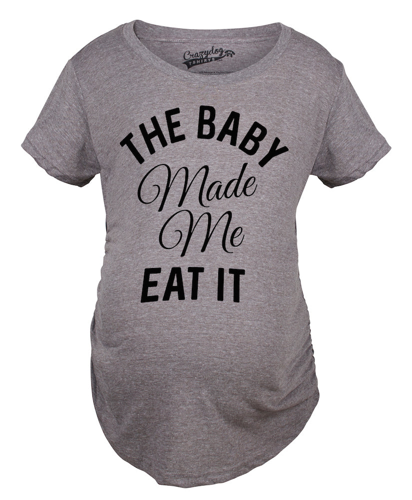 The Baby Made Me Eat It Maternity T Shirt product image 2