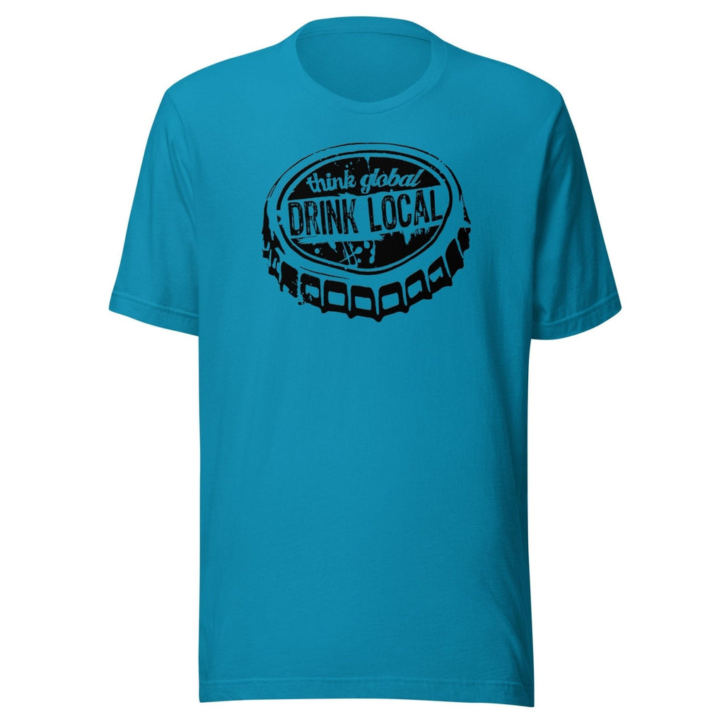 Think Global Drink Local Shirt