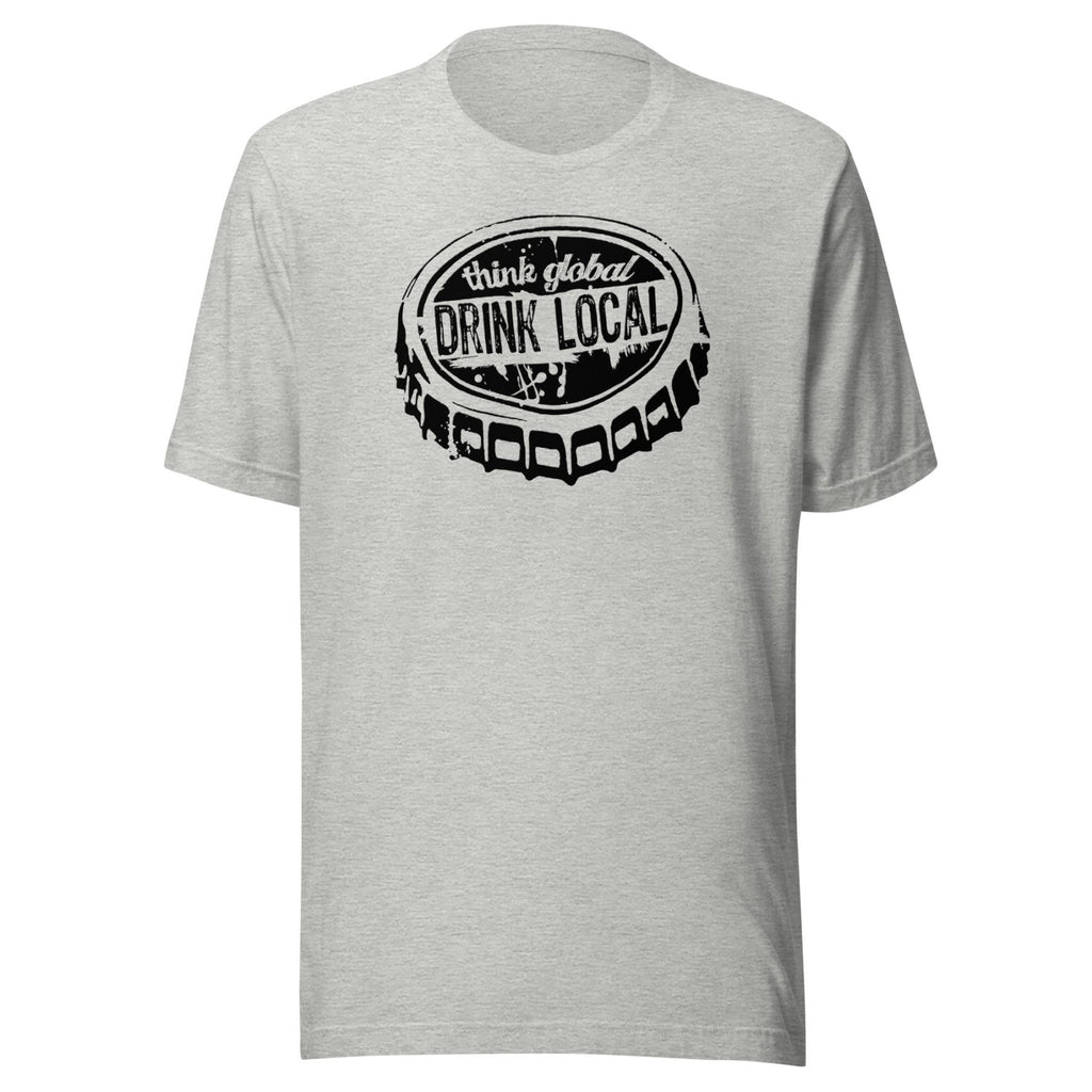 Think Global Drink Local Shirt