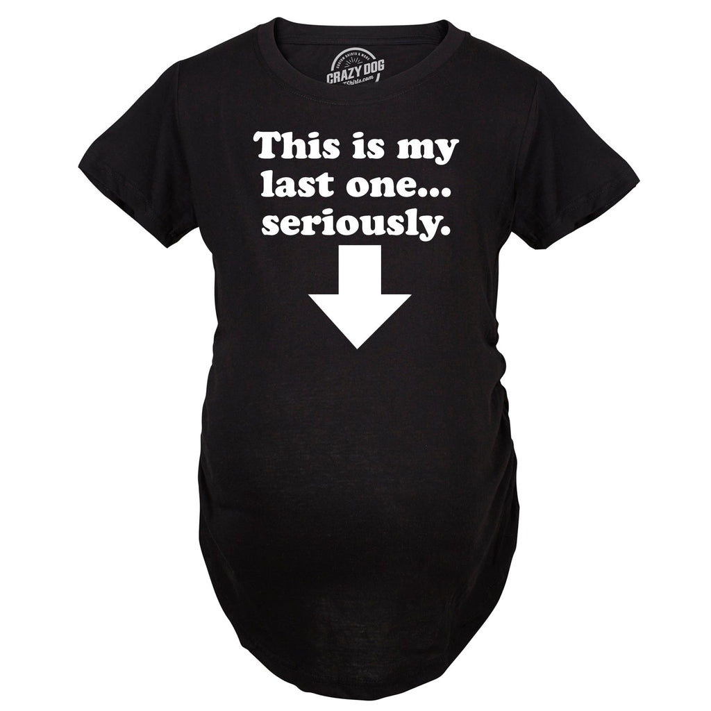 Maternity This Is My Last One Seriously Pregnancy T shirt product image 3
