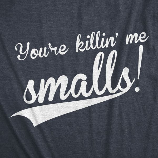 You're Killing Me Smalls Men's T Shirt product image 14