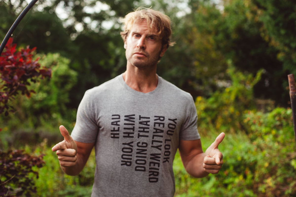 You Look Really Weird Doing That With Your Head Men's T product image 4