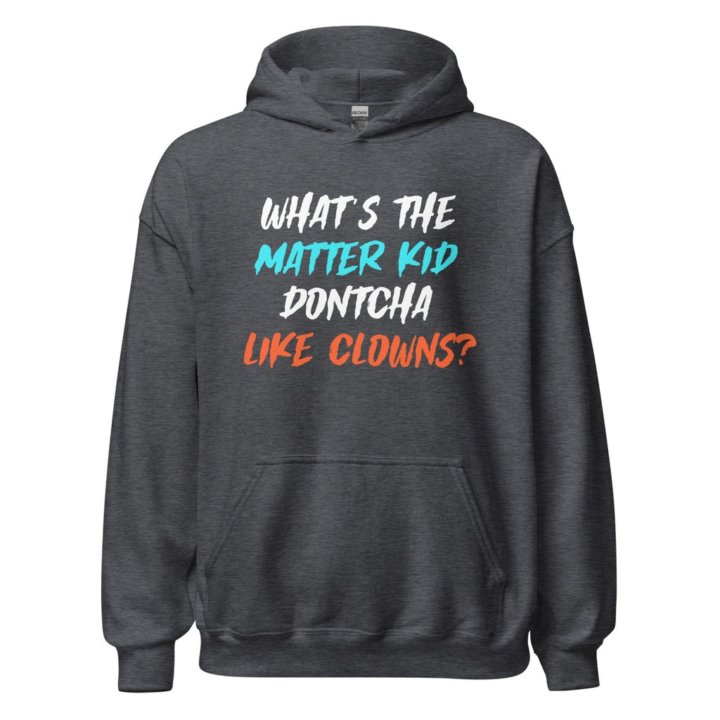 What's The Matter Kid Dontcha Like Clowns Hoodie product image 7