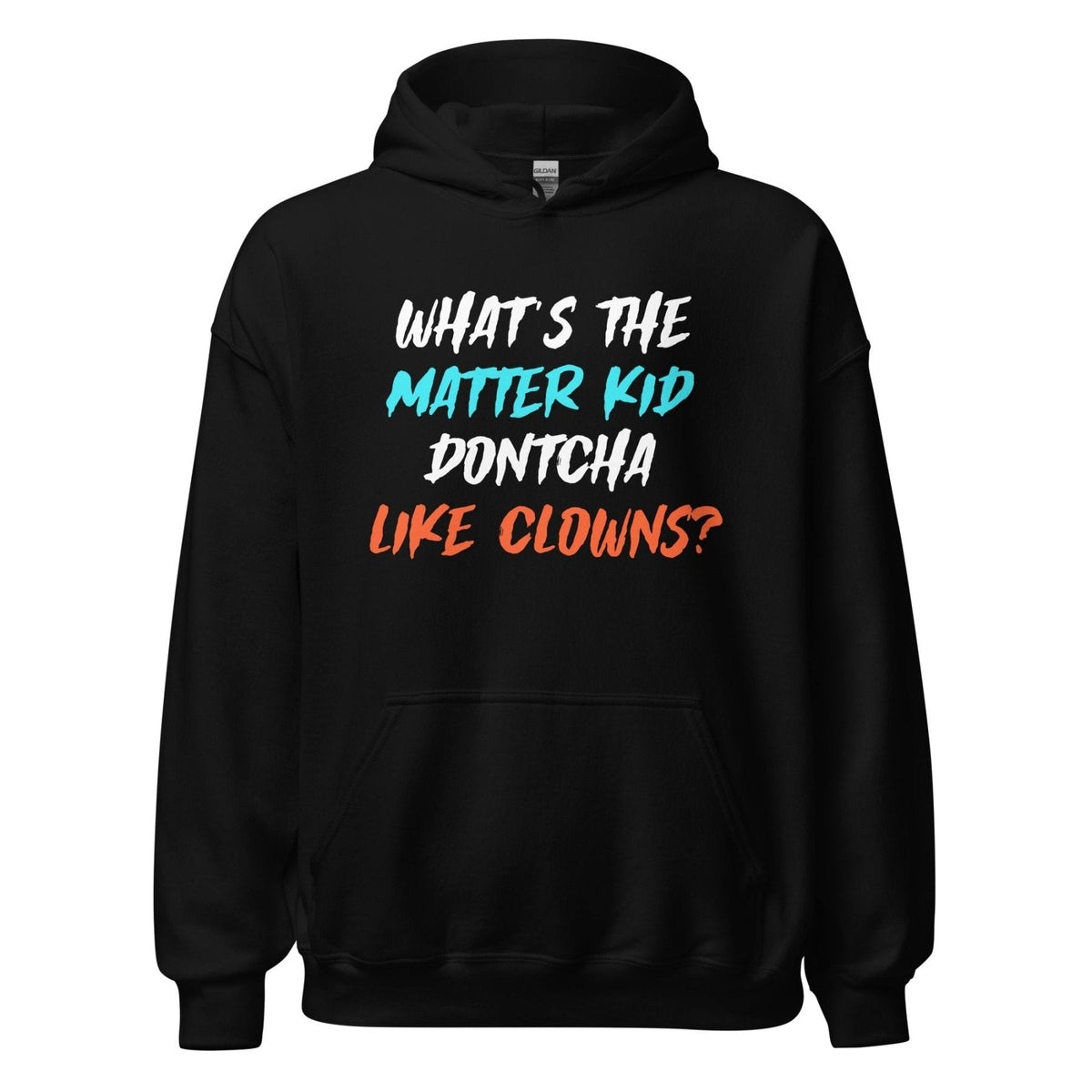 What's The Matter Kid Dontcha Like Clowns Hoodie product image 1