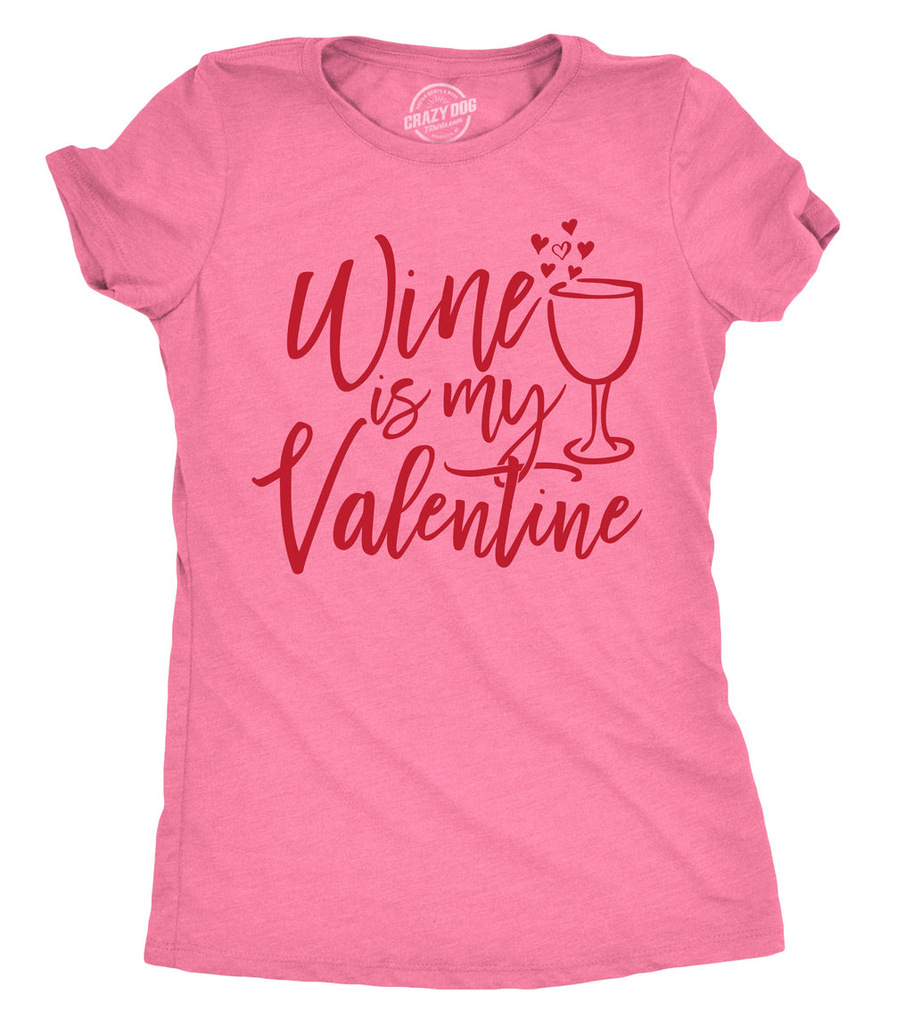 Wine Is My Valentine Women's T Shirt product image 1