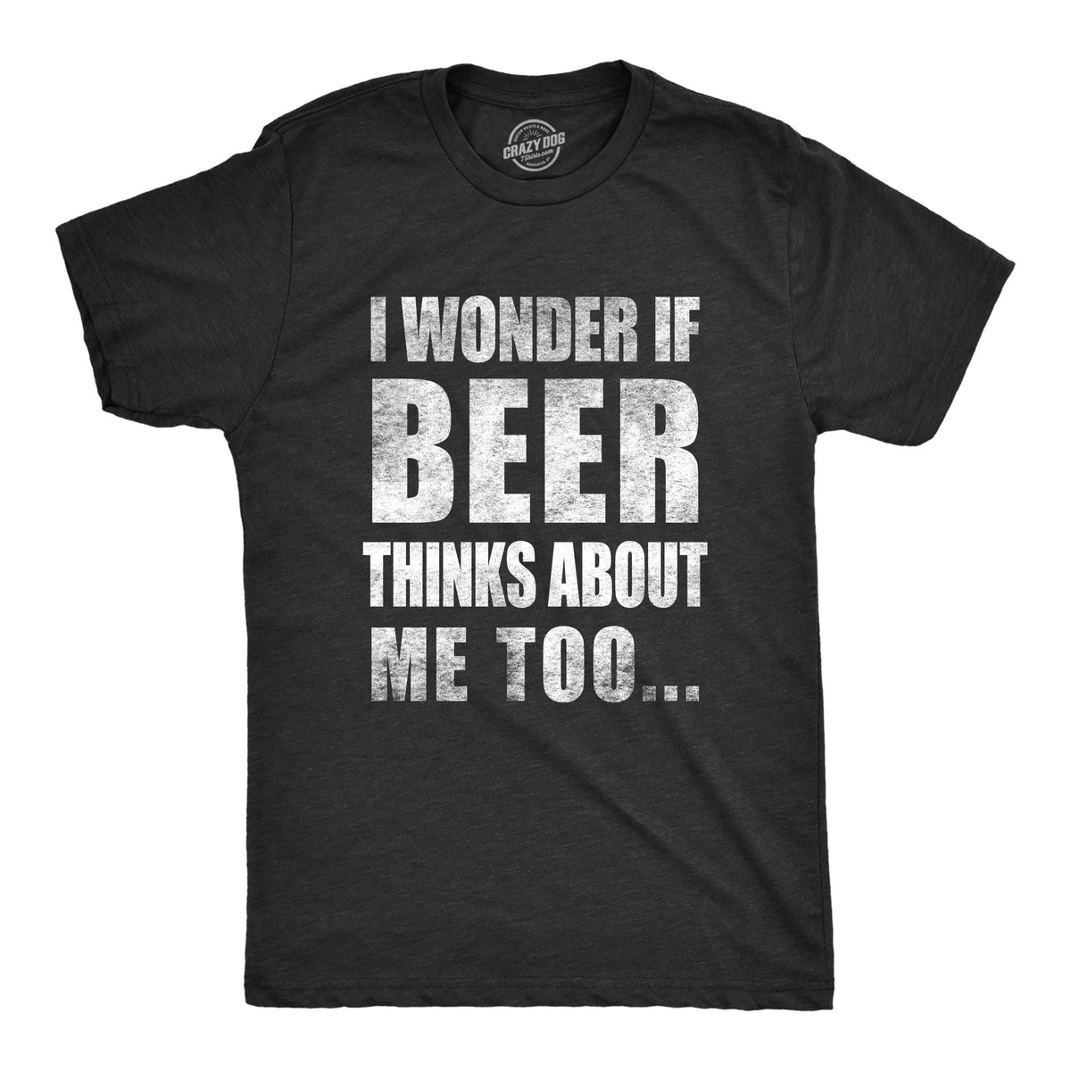 Wonder if Beer Thinks About Me Men's T Shirt product image 8