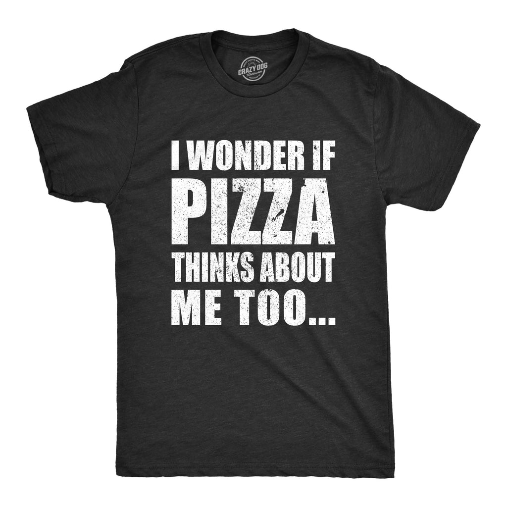 I Wonder If Pizza Thinks About Me Too Men's T Shirt product image 1