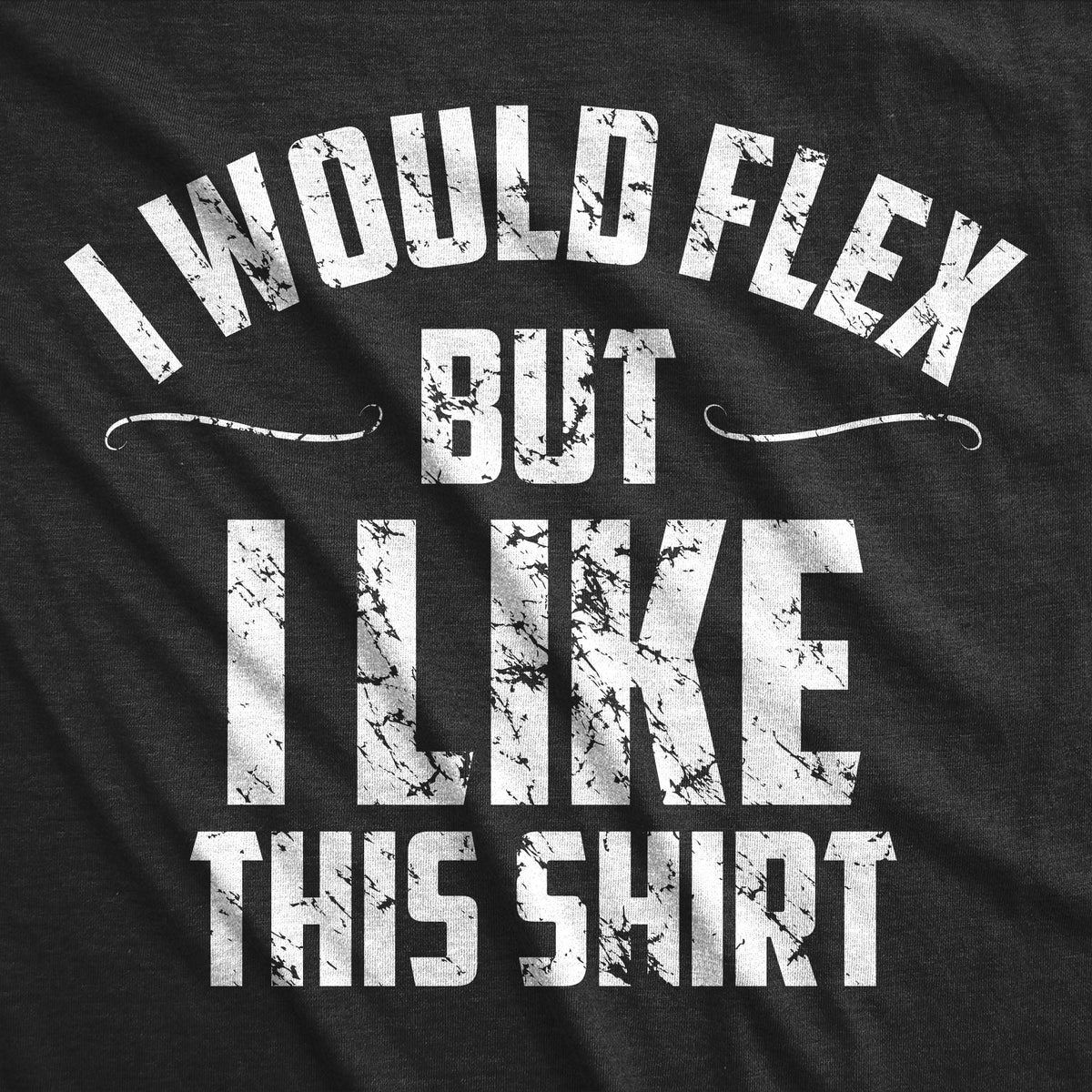 I Would Flex But I Like This Shirt Men's T product image 3