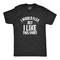 I Would Flex But I Like This Shirt Men's T product image 1