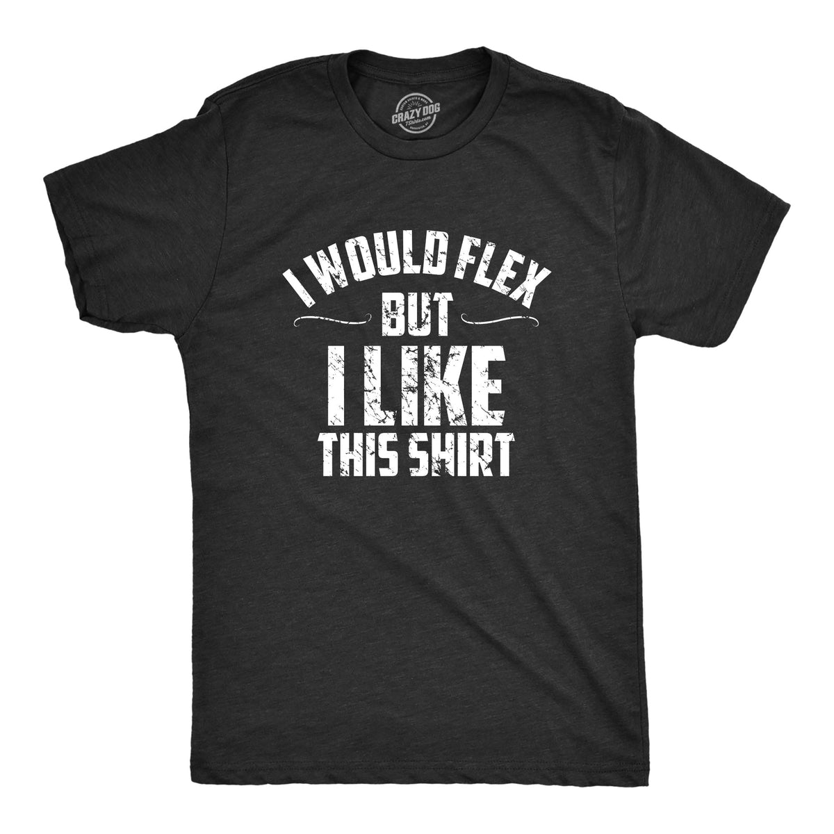 I Would Flex But I Like This Shirt Men's T product image 1