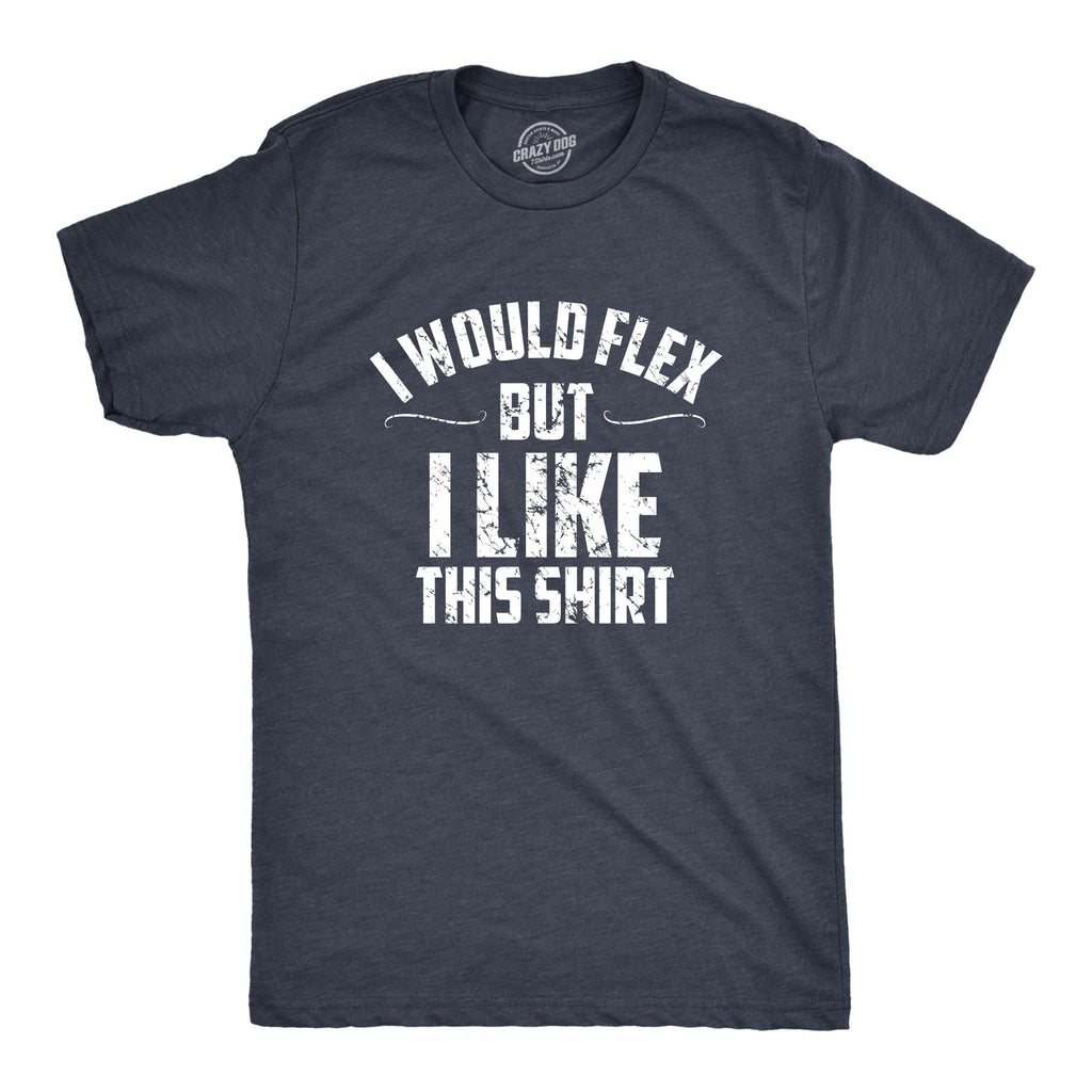 I Would Flex But I Like This Shirt Men's T product image 8
