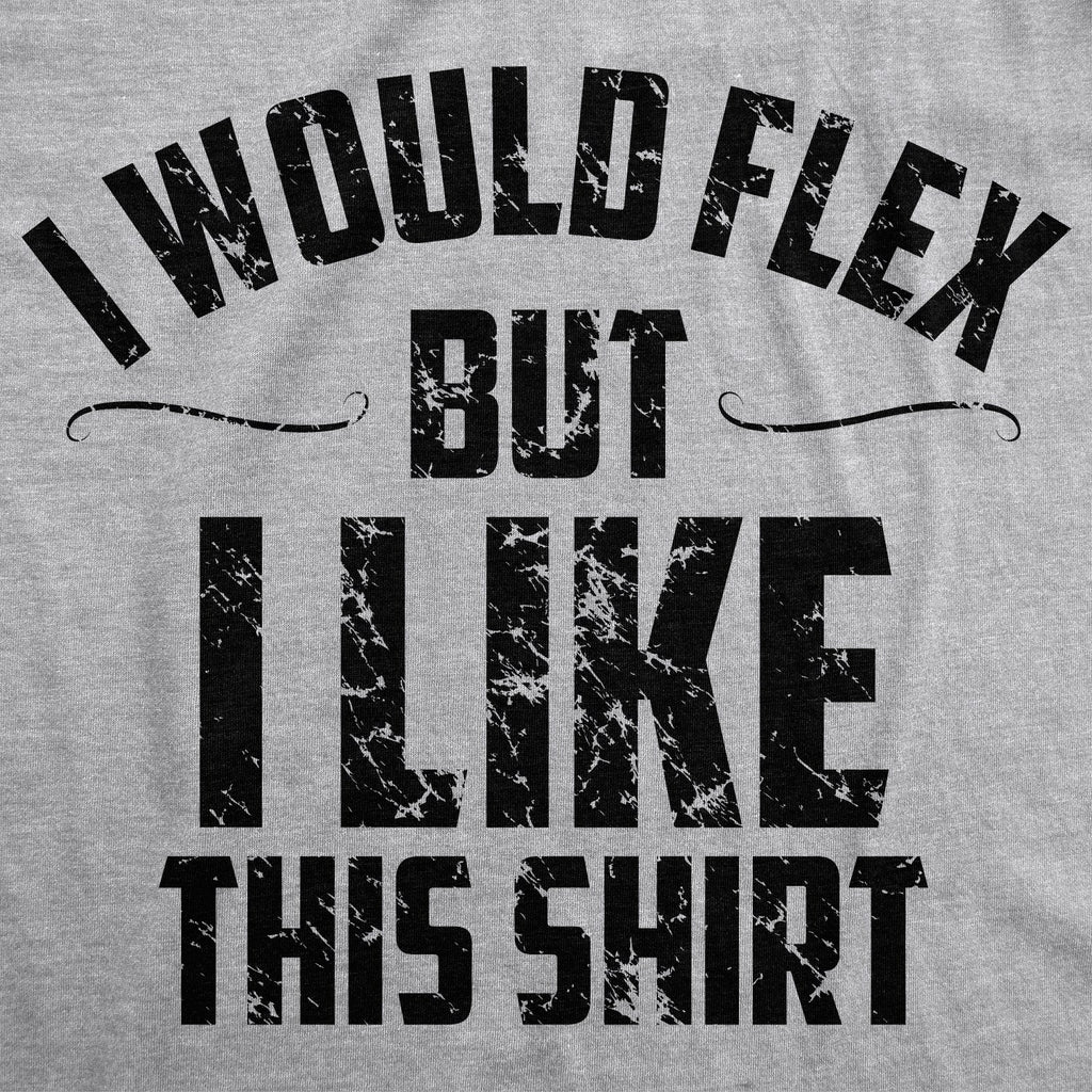 I Would Flex But I Like This Shirt Men's T product image 13