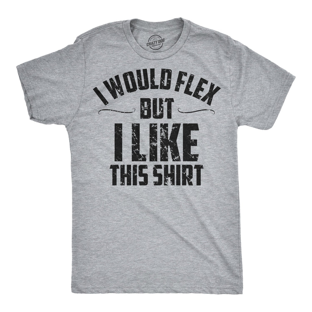 I Would Flex But I Like This Shirt Men's T product image 9