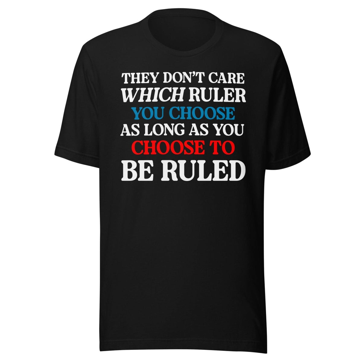 You Choose To Be Ruled Shirt product image 1