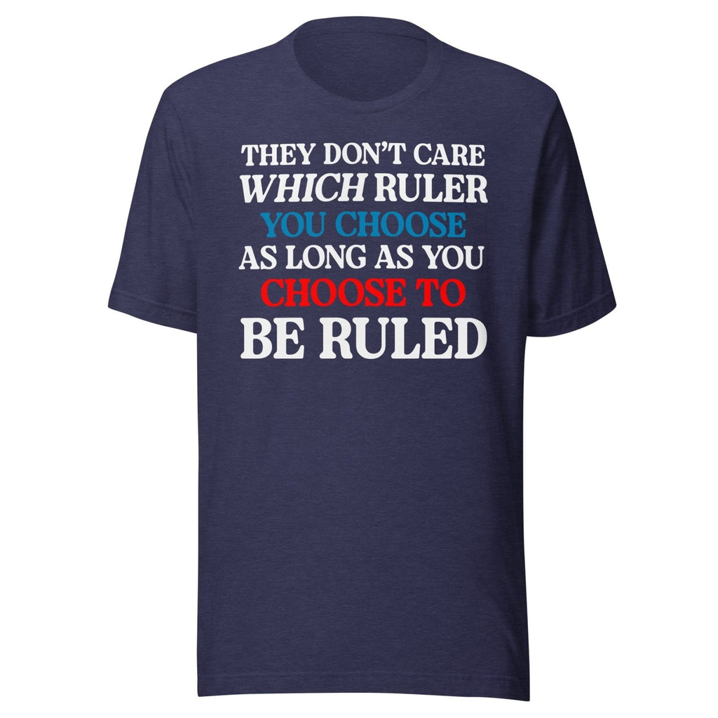 You Choose To Be Ruled Shirt product image 4