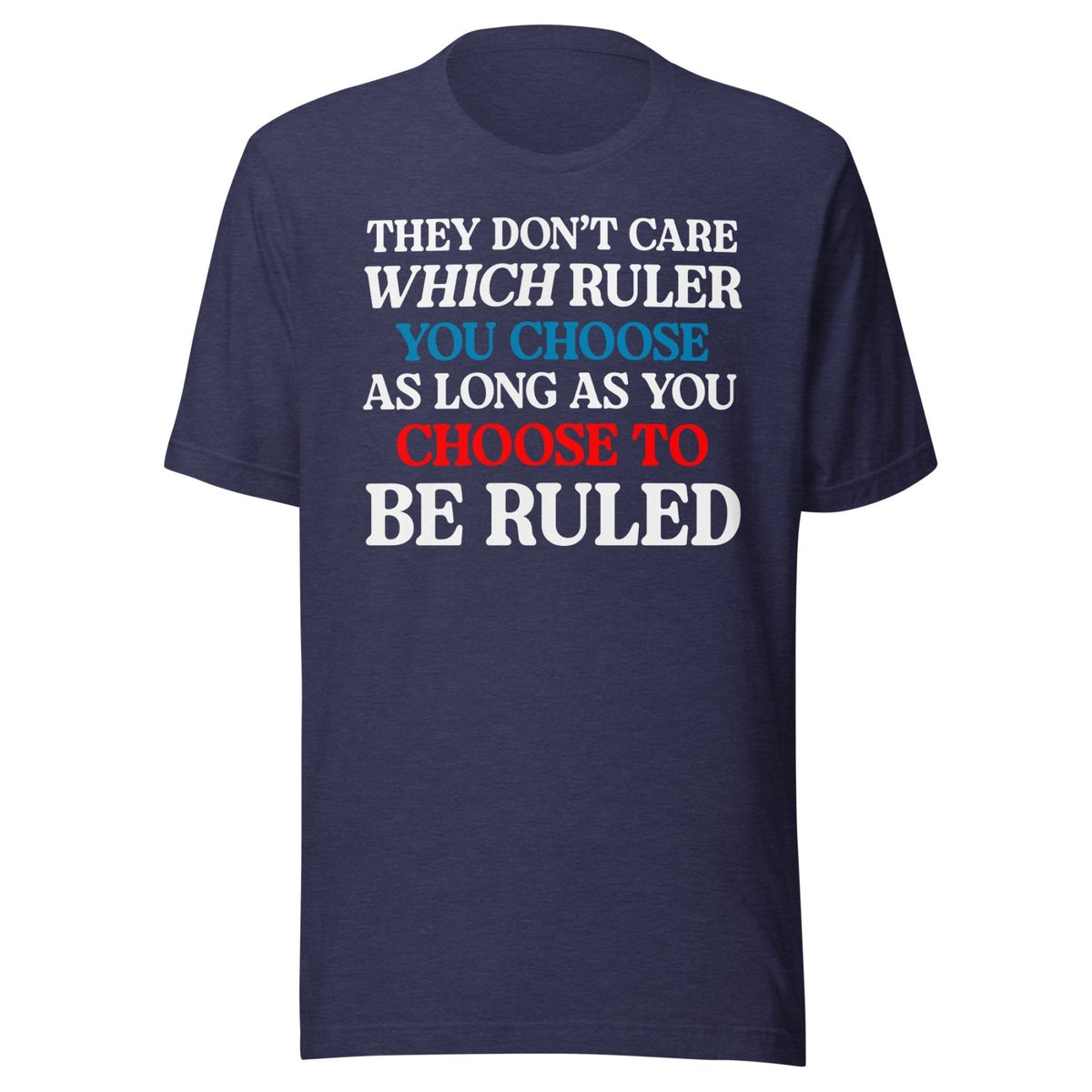 You Choose To Be Ruled Shirt product image 4