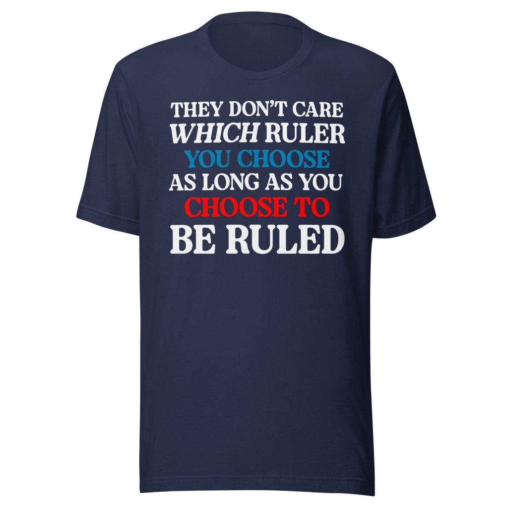 You Choose To Be Ruled Shirt product image 2
