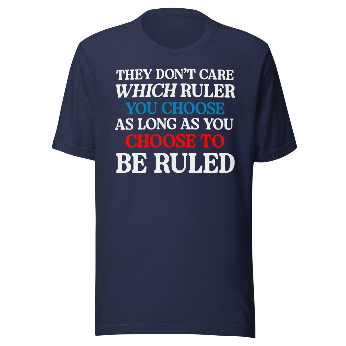 You Choose To Be Ruled Shirt product image 2