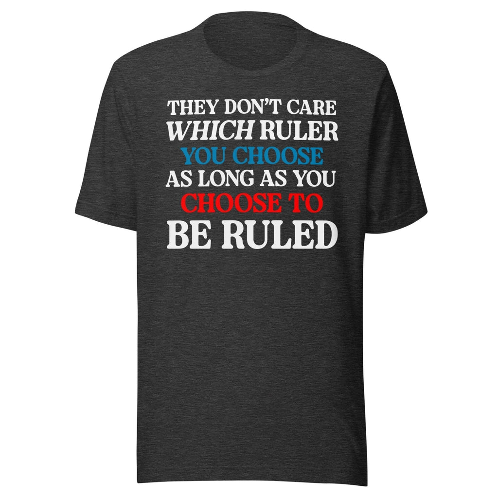You Choose To Be Ruled Shirt product image 3
