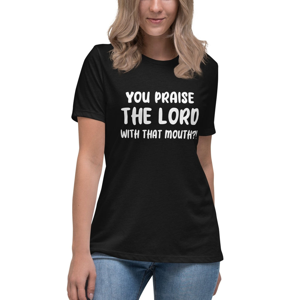 You Praise The Lord With That Mouth Women's Shirt product image 4