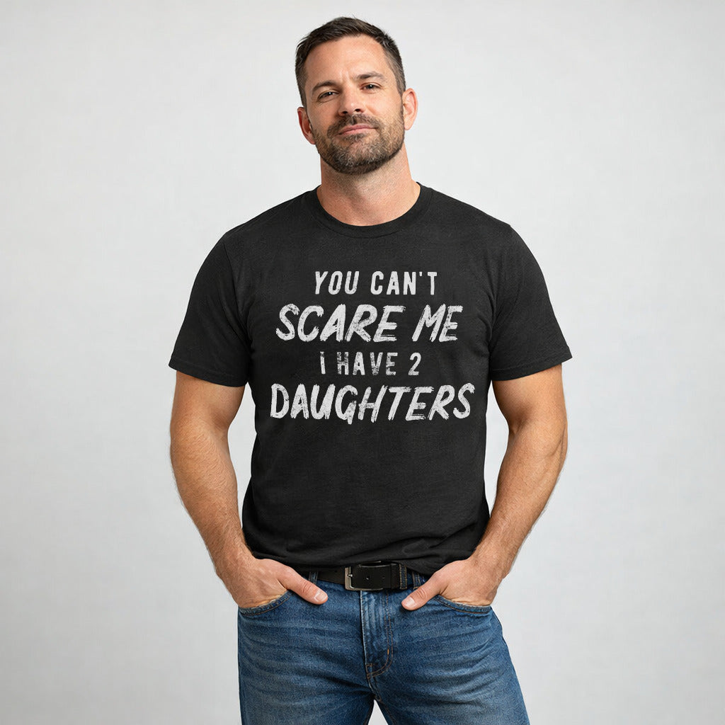 You Can't Scare Me I Have Two Daughters Men's T Shirt product image 2