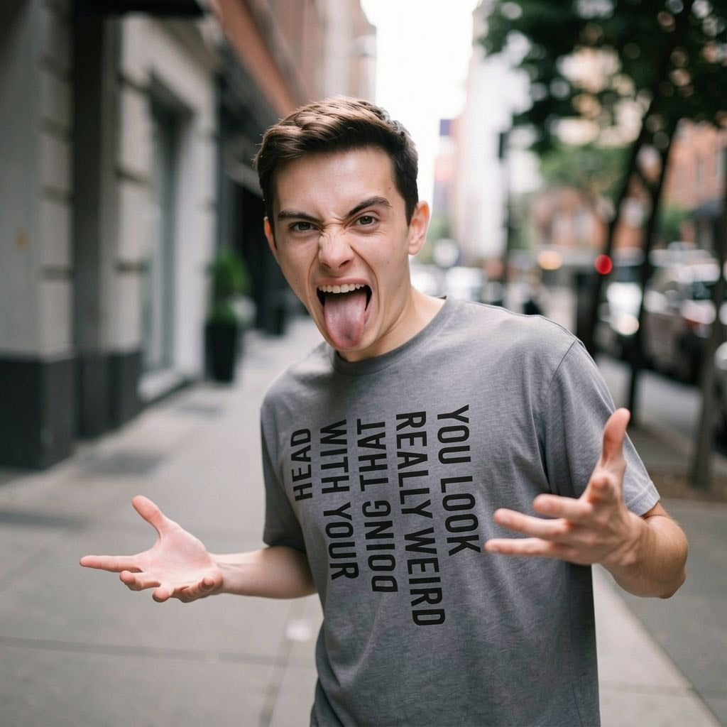 You Look Really Weird Doing That With Your Head Men's T product image 5